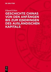 Produktbild: Geschichte Chinas von den Anf&auml;ngen bis zum Eindringen des ausl&auml;ndischen Kapitals