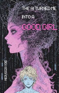 Produktbild: The AI Turned Me Into a Good Girl