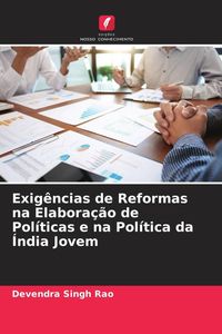 Produktbild: Exig&ecirc;ncias de Reformas na Elabora&ccedil;&atilde;o de Pol&iacute;ticas e na Pol&iacute;tica da &Iacute;ndia Jovem
