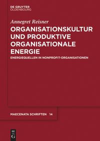Organisationskultur und Produktive Organisationale Energie Annegret Reisner