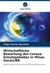 Produktbild: Wirtschaftliche Bewertung des Cara&ccedil;a-Schutzgebietes in Minas Gerais/BR
