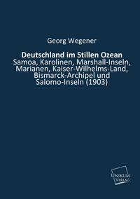 Produktbild: Wegener, G: Deutschland im Stillen Ozean
