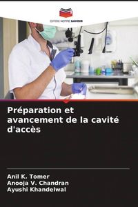 Produktbild: Pr&eacute;paration et avancement de la cavit&eacute; d'acc&egrave;s