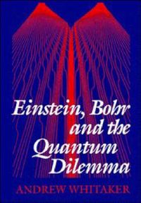 Produktbild: Whitaker, A: Einstein, Bohr and the Quantum Dilemma
