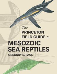 Produktbild: The Princeton Field Guide to Mesozoic Sea Reptiles