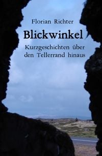 Produktbild: Blickwinkel - Kurzgeschichten &uuml;ber den Tellerrand hinaus