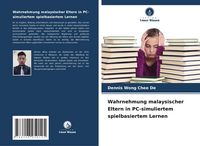 Produktbild: Wahrnehmung malaysischer Eltern in PC-simuliertem spielbasiertem Lernen