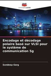 Produktbild: Encodage et d&eacute;codage polaire bas&eacute; sur VLSI pour le syst&egrave;me de communication 5g