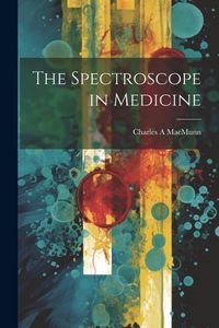 Produktbild: The Spectroscope in Medicine