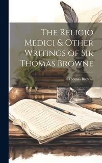 Produktbild: The Religio Medici & Other Writings of Sir Thomas Browne