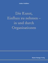 Produktbild: Die Kunst, Einfluss zu nehmen - in und durch Organisationen