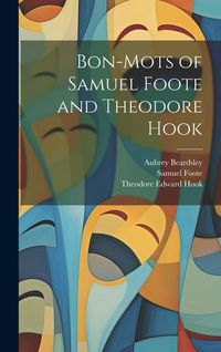 Produktbild: Bon-mots of Samuel Foote and Theodore Hook