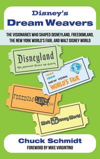 Produktbild: Disney's Dream Weavers - The Visionaries Who Shaped Disneyland, Freedomland, the New York World's Fair and Walt Disney World-And the Ties That Bind Th
