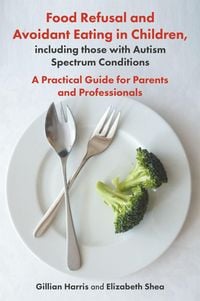 Produktbild: Food Refusal and Avoidant Eating in Children, including those with Autism Spectrum Conditions