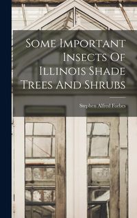 Produktbild: Some Important Insects Of Illinois Shade Trees And Shrubs