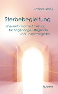 Produktbild: Sterbebegleitung: Eine einf&uuml;hlsame Anleitung f&uuml;r Angeh&ouml;rige, Pflegende und Hospizbegleiter
