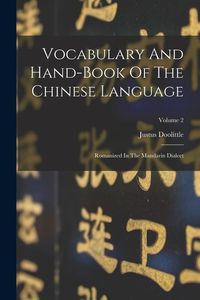 Produktbild: Vocabulary And Hand-book Of The Chinese Language: Romanized In The Mandarin Dialect; Volume 2