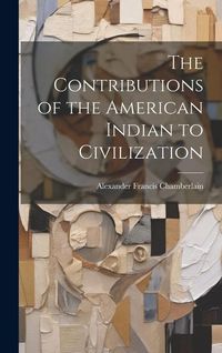 Produktbild: The Contributions of the American Indian to Civilization