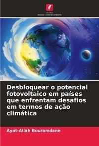 Produktbild: Desbloquear o potencial fotovoltaico em pa&iacute;ses que enfrentam desafios em termos de a&ccedil;&atilde;o clim&aacute;tica