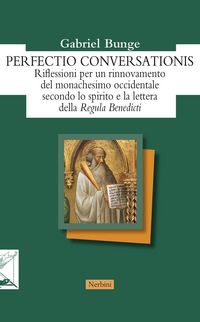 Produktbild: Perfectio conversationis. Riflessioni per un rinnovamento del monachesimo occidentale secondo lo spirito e la lettera della 'Regula Benedicti'