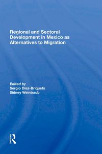 Produktbild: Regional And Sectoral Development In Mexico As Alternatives To Migration
