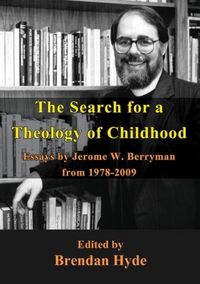 Produktbild: The Search for a Theology of Childhood: Essays by Jerome W. Berryman from 1978-2009