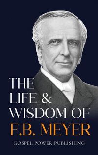 Produktbild: The Life & Wisdom Of F. B. Meyer