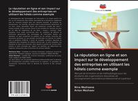 Produktbild: La r&eacute;putation en ligne et son impact sur le d&eacute;veloppement des entreprises en utilisant les h&ocirc;tels comme exemple