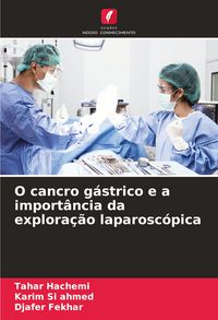 Produktbild: O cancro g&aacute;strico e a import&acirc;ncia da explora&ccedil;&atilde;o laparosc&oacute;pica