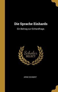 Bild vom Artikel Die Sprache Einhards: Ein Beitrag Zur Einhardfrage. vom Autor Arno Schmidt