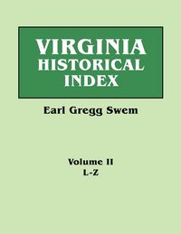 Produktbild: Virginia Historical Index. in Two Volumes. by E. G. Swem, Librarian of the College of William and Mary. Volume Two