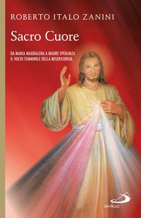 Produktbild: Sacro cuore. Da Maria Maddalena a Madre Speranza. Il volto femminile della Misericordia