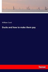 Bild vom Artikel Ducks and how to make them pay vom Autor William Cook