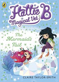 Produktbild: Hattie B, Magical Vet: The Mermaid's Tail (Book 4)