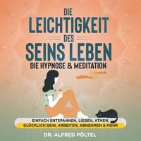 Produktbild: Die Leichtigkeit des Seins leben - die Hypnose & Meditation
