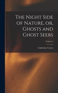 Produktbild: The Night Side of Nature, or, Ghosts and Ghost Seers; Volume 2