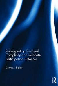 Produktbild: Reinterpreting Criminal Complicity and Inchoate Participation Offences