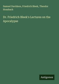 Produktbild: Dr. Friedrich Bleek's Lectures on the Apocalypse