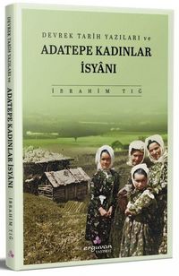 Produktbild: Devrek Tarih Yazilari ve Adatepe Kadinlar Isyani