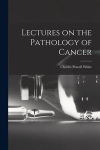 Produktbild: Lectures on the Pathology of Cancer