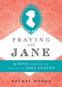 Produktbild: Dodge, R: Praying with Jane - 31 Days through the Prayers of