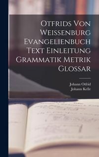 Produktbild: Otfrids Von Weissenburg Evangelienbuch Text Einleitung Grammatik Metrik Glossar
