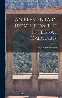 Produktbild: An Elementary Treatise on the Integral Calculus