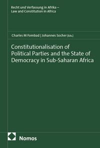 Produktbild: Constitutionalisation of Political Parties and the State of Democracy in Sub-Saharan Africa