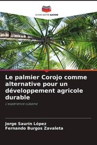 Produktbild: Le palmier Corojo comme alternative pour un d&eacute;veloppement agricole durable