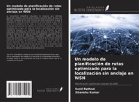 Produktbild: Un modelo de planificaci&oacute;n de rutas optimizado para la localizaci&oacute;n sin anclaje en WSN