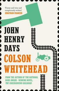 Bild vom Artikel John Henry Days vom Autor Colson Whitehead