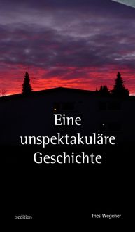 Produktbild: Eine unspektakul&auml;re Geschichte