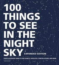 Produktbild: 100 Things to See in the Night Sky, Expanded Edition