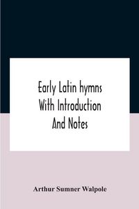 Produktbild: Early Latin hymns With Introduction And Notes